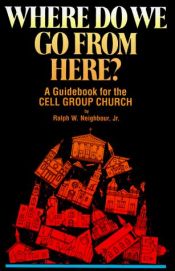 book cover of Where Do We Go from Here by Ralph Neighbour, Jr.