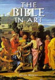 book cover of The Bible in Art (Artists & Art Movements) by Susan Wright