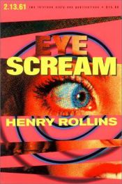 book cover of Eye Scream by Henry Rollins