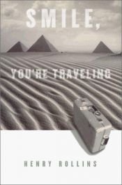book cover of Smile, You're Traveling by Henry Rollins