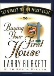 book cover of The World's Easiest Pocket Guide to Buying Your First Home by Larry Burkett