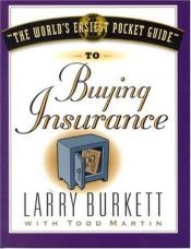 book cover of The World's Easiest Pocket Guide to Buying Insurance by Larry Burkett