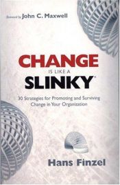 book cover of Change is Like a Slinky: 30 Strategies for Promoting and Surviving Change in Your Organization (World's Easiest Pocket Guide) by Hans Finzel