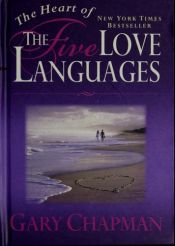 book cover of The Heart of the Five Love Languages by Gary Chapman