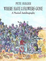 book cover of Where Have All the Flowers Gone by Pete Seeger