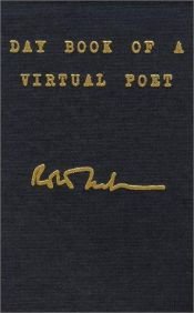 book cover of Day Book of a Virtual Poet by رابرت کریلی