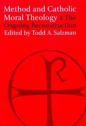 book cover of Method and Catholic Moral Theology:: The Ongoing Reconstruction by Todd A. Salzman