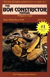 book cover of The Boa Constrictor Manual (The Herpetocultural Library) by Philippe de Vosjoli