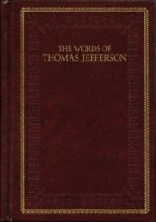 book cover of The Words of Thomas Jefferson (Distributed for the Thomas Jefferson Foundation) by Thomas Jefferson