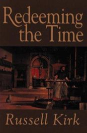 book cover of Redeeming the Time by Russell Kirk