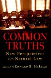 book cover of Common Truths: New Perspectives on Natural Law (Goodrich Lecture Series) by Ralph McInerny