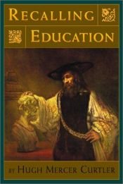 book cover of Recalling Education by Hugh Mercer Curtler