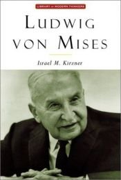 book cover of Ludwig Von Mises: The Man and His Economics (Library of Modern Thinkers) by 伊斯雷爾·柯茲納