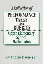 book cover of A Collection of Performance Tasks and Rubrics: Upper Elementary School Mathematics by Charlotte Danielson