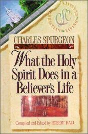 book cover of What the Holy Spirit Does in a Believer's Life (Christian Living by Charles Spurgeon