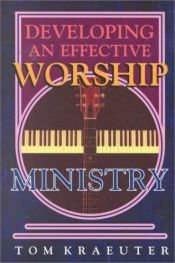 book cover of Developing an Effective Worship Ministry (Tom Kraeuter on Worship) by Tom Kraeuter