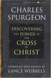 book cover of Discovering the Power of the Cross of Christ (Christian Living by Charles Spurgeon