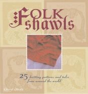 book cover of Folk Shawls : 25 knitting patterns and tales from around the world by Cheryl Oberle