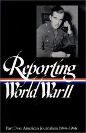 book cover of Reporting World War II: American Journalism 1938-1944 (Library of America (Hardcover)) by Library of America