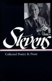 book cover of Stevens: Wallace Stevens - Collected Poetry and Prose (Library of America) by Wallace Stevens