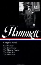 book cover of Complete Novels: Red Harvest, The Dain Curse, The Maltese Falcon, The Glass Key, and The Thin Man (Library of America #1 by ダシール・ハメット