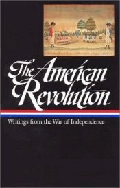 book cover of The American Revolution: Writings from the War of Independence (Library of America #123) by Various