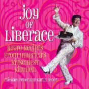 book cover of Joy of Liberace: Retro Recipes from America's Kitchiest Kitchen by Michael Feder