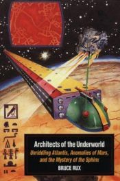 book cover of Architects of the Underworld: Unriddling Atlantis, Anomalies of Mars, and the Mystery of the Sphinx by Bruce Rux
