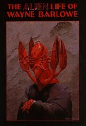 book cover of The Alien Life of Wayne Barlowe by Wayne Douglas Barlowe