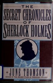 book cover of Secret Chronicles of Sherlock Holmes, The by June Thomson