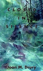 book cover of Closed in silence by Joan M. Drury