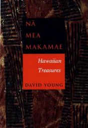 book cover of Na Mea Makamae: Hawaiian Treasures by David Young