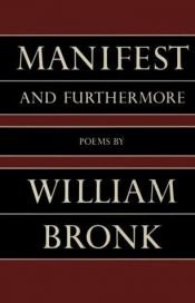 book cover of Manifest; And Furthermore by William Bronk