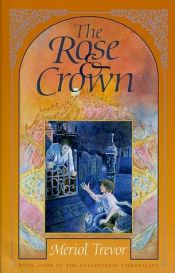 book cover of The Rose and Crown: Letzenstein Chronicles (Trevor, Meriol. Letzenstein Chronicles, Bk. 4.) by Meriol Trevor