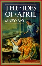 book cover of The Ides of April (Roman Empire Sequence: Book 1) by Mary Ray