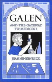 book cover of Galen and the Gateway to Medicine (Living History Library) by Jeanne Bendick