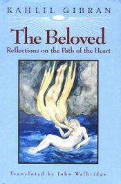 book cover of The beloved : reflections on the path of the heart by Khalil Gibran