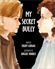 book cover of My Secret Bully by Trudy Ludwig