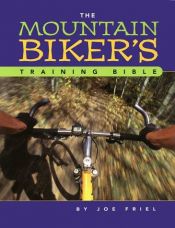 book cover of The Mountain Biker's Training Bible by Joe Friel