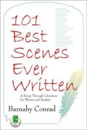 book cover of 101 Best Scenes Ever Written: A Romp Through Literature for Writers and Readers by Barnaby Conrad