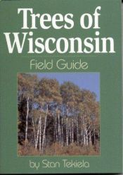 book cover of Trees of Wisconsin: Field Guide (Our Nature Field Guides) by Stan Tekiela