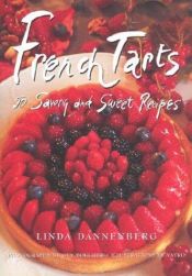 book cover of French Tarts: 50 Savory and Sweet Recipes by Linda Dannenberg