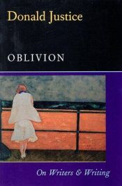 book cover of Oblivion: On Writers & Writing by Donald Justice