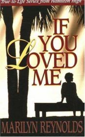 book cover of If You Loved Me (Hamilton High series) by Marilyn Reynolds