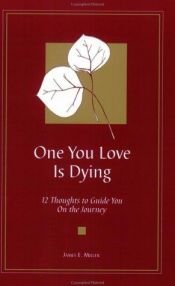 book cover of One You Love Is Dying: 12 Thoughts to Guide You on the Journey by James Miller