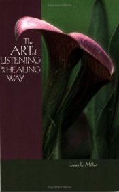 book cover of The Art of Listening in a Healing Way by James Miller