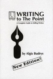 book cover of Writing to the Point by Algis Budrys