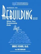 book cover of Rebuilding Workbook: When Your Relationship Ends (Rebuilding Books) by Bruce Fisher, Dr.