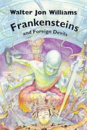 book cover of Frankensteins and Foreign Devils by ウォルター・ジョン・ウィリアムズ