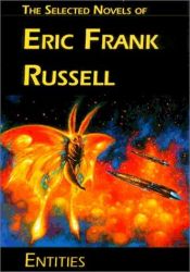 book cover of Entities: The Selected Novels of Eric Frank Russell by Eric Frank Russell